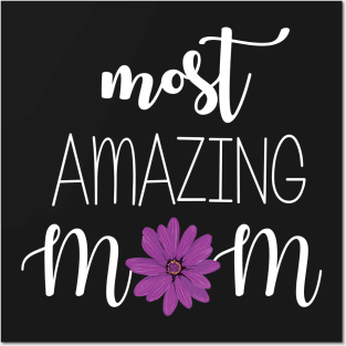 Most Amazing Mom - mom gift idea Posters and Art